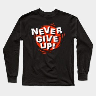 Ver'Biage - Never Give Up T-Shirt Long Sleeve T-Shirt